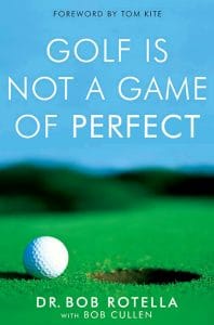 Golf is not a game of perfect book cover. Dr Bob Rotella