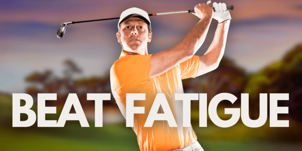 Beat Golf Fatigue: 10 Tips to Help you Perform Better on the Golf Course