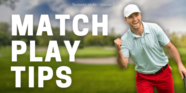 10 Top Tips for Match Play Success